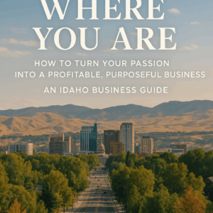 The Essential Idaho Business Guide for Aspiring Entrepreneurs