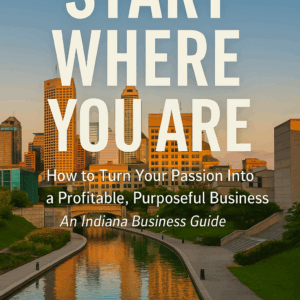 The Essential Indiana Business Guide for Aspiring Entrepreneurs
