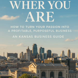 The Essential Kansas Business Guide for Aspiring Entrepreneurs