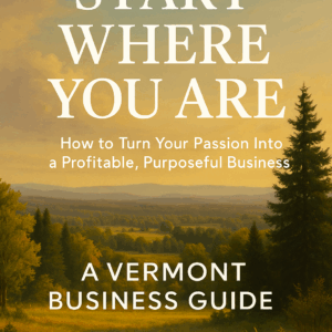 The Essential Vermont Business Guide for Aspiring Entrepreneurs