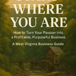 The Essential West Virginia Business Guide for Aspiring Entrepreneurs